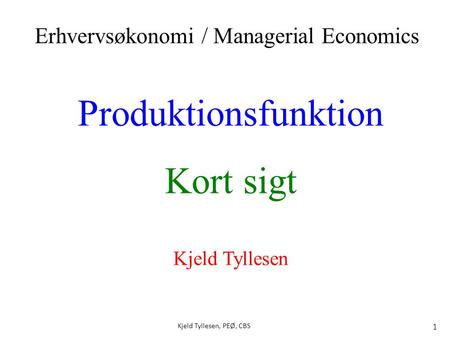 Produktionsfunktion Kort sigt Erhvervsøkonomi / Managerial Economics