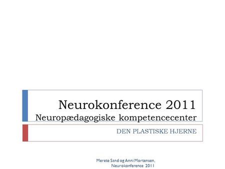 Neurokonference 2011 Neuropædagogiske kompetencecenter