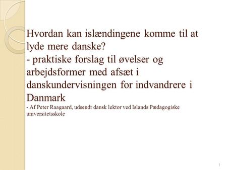Hvordan kan islændingene komme til at lyde mere danske