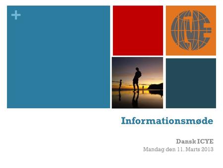 + Informationsmøde Dansk ICYE Mandag den 11. Marts 2013.