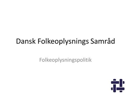Dansk Folkeoplysnings Samråd Folkeoplysningspolitik.