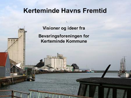 Kerteminde Havns Fremtid Bevaringsforeningen for Kerteminde Kommune