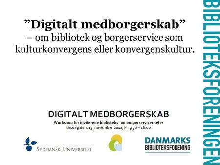 - ”Digitalt medborgerskab” – om bibliotek og borgerservice som kulturkonvergens eller konvergenskultur.
