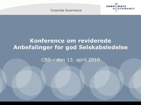 Konference om reviderede Anbefalinger for god Selskabsledelse CBS - den 13. april 2010.
