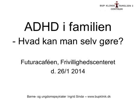 ADHD i familien - Hvad kan man selv gøre?