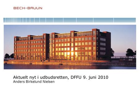 Aktuelt nyt i udbudsretten, DFFU 9. juni 2010 Anders Birkelund Nielsen