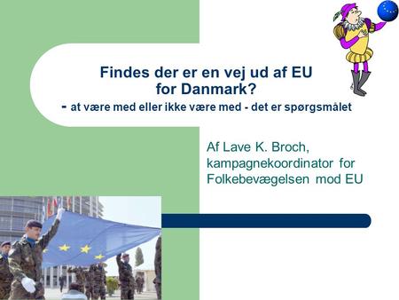 Af Lave K. Broch, kampagnekoordinator for Folkebevægelsen mod EU