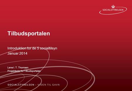 Tilbudsportalen Introduktion for de 5 socialtilsyn Januar 2014