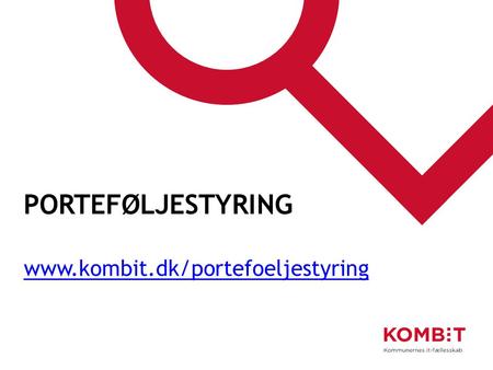 Porteføljestyring www.kombit.dk/portefoeljestyring.