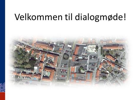Velkommen til dialogmøde!. ”Der skal skabes et levende og aktivt bymiljø på Rønne Store Torv” ”Der skal ske en nytænkning af de muligheder, de unge har.