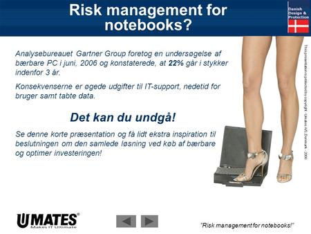 ”Risk management for notebooks!” This presentation is protected by copyright - Umates A/S, Denmark - 2006 Risk management for notebooks? Analysebureauet.