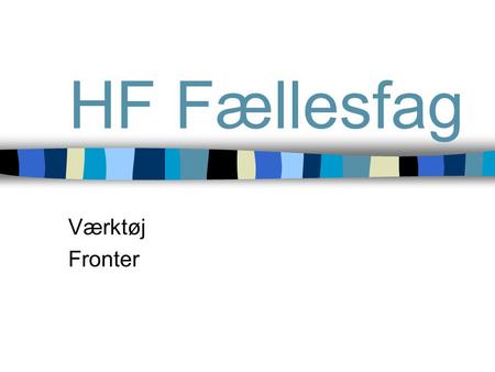 HF Fællesfag Værktøj Fronter. Introduktion HF FF Ib Michelsen2 Log på Fronter n Gå på Internet n  n Skriv brugernavn: