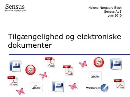 Tilgængelighed og elektroniske dokumenter Lbc/ Helene Nørgaard Bech Sensus ApS Juni 2010.