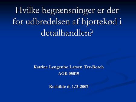 Katrine Lyngenbo Larsen Ter-Borch AGK Roskilde d. 1/3-2007