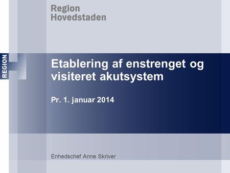 Etablering af enstrenget og visiteret akutsystem Pr. 1. januar 2014