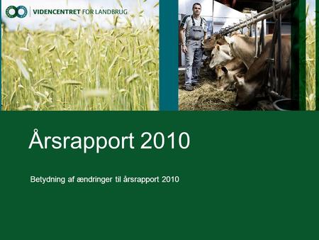 Årsrapport 2010 Betydning af ændringer til årsrapport 2010.