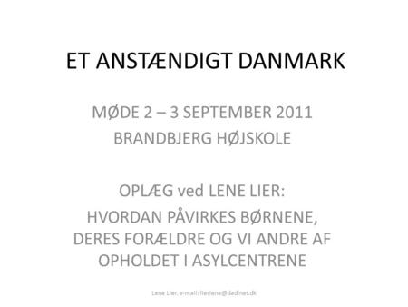 ET ANSTÆNDIGT DANMARK MØDE 2 – 3 SEPTEMBER 2011 BRANDBJERG HØJSKOLE