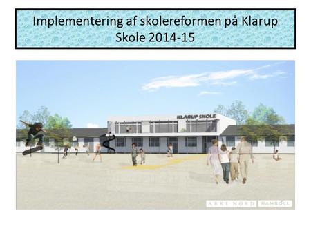 Implementering af skolereformen på Klarup Skole