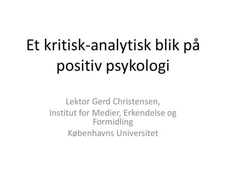 Et kritisk-analytisk blik på positiv psykologi