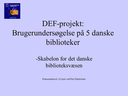 DEF-projekt: Brugerundersøgelse på 5 danske biblioteker