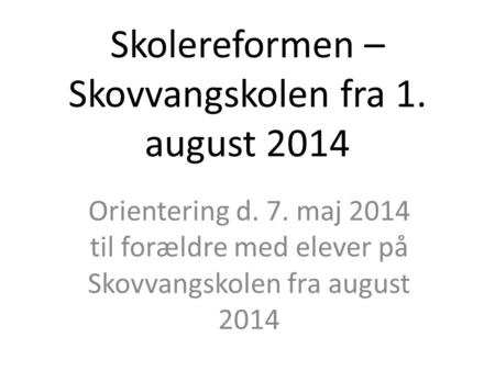 Skolereformen – Skovvangskolen fra 1. august 2014