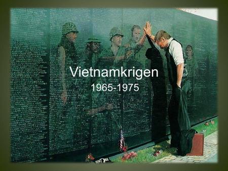 Vietnamkrigen 1965-1975.