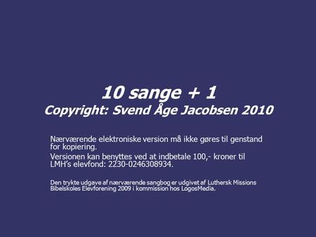 10 sange + 1 Copyright: Svend Åge Jacobsen 2010