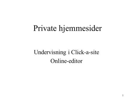 1 Private hjemmesider Undervisning i Click-a-site Online-editor.