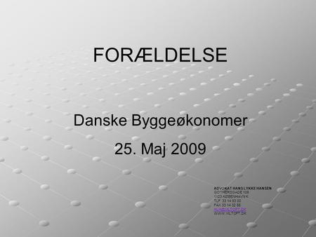 FORÆLDELSE Danske Byggeøkonomer 25. Maj 2009 ADVOKAT HANS LYKKE HANSEN