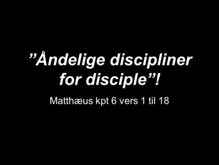 ”Åndelige discipliner for disciple”!