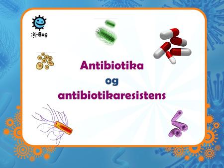 Antibiotika og antibiotikaresistens