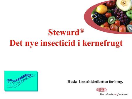 Steward® Det nye insecticid i kernefrugt