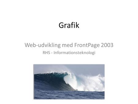 Grafik Web-udvikling med FrontPage 2003 RHS - Informationsteknologi.