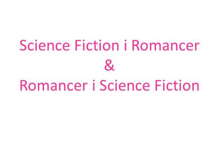 Science Fiction i Romancer & Romancer i Science Fiction.
