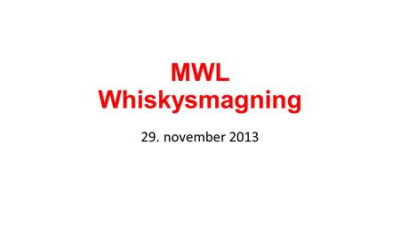 MWL Whiskysmagning 29. november 2013. Gæt et destilleri 1.Vi er på en ø.