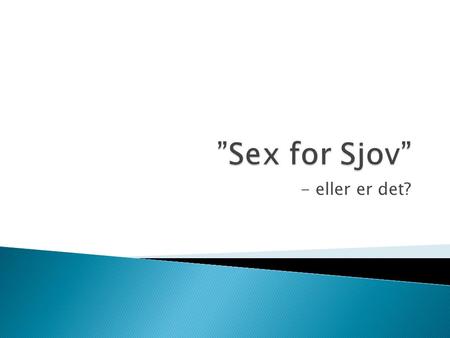 ”Sex for Sjov” - eller er det?.