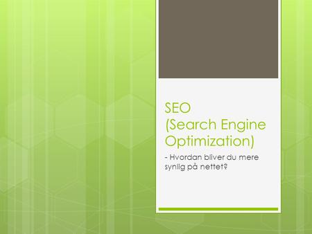 SEO (Search Engine Optimization) - Hvordan bliver du mere synlig på nettet?