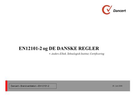 EN12101-2 og DE DANSKE REGLER - Anders Elbek, Teknologisk Institut, Certificering.