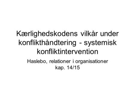Haslebo, relationer i organisationer kap. 14/15