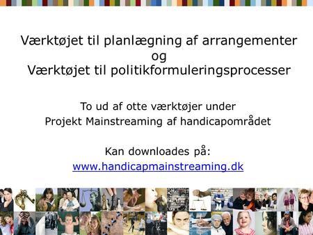 Værktøjet til planlægning af arrangementer og Værktøjet til politikformuleringsprocesser To ud af otte værktøjer under Projekt Mainstreaming af handicapområdet.