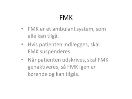 FMK FMK er et ambulant system, som alle kan tilgå.