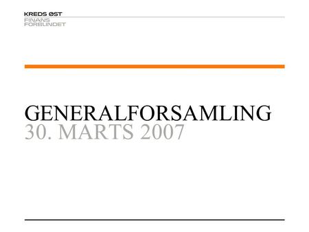 GENERALFORSAMLING 30. MARTS 2007. Afstemningsresultater De elektroniske stemmedimser blev brugt flittigt under Kreds Øst’s generalforsamling. Her kan.