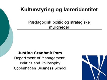 Tekster til i dag Justine Grønbæk Pors Department of Management,