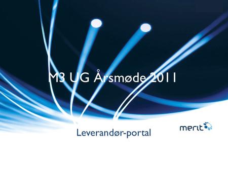 M3 UG Årsmøde 2011 Leverandør-portal. Inspirationen… 1995: Præsentation af Foss Electrics løsning 2002: API’er bliver tilgængelige 2005: next-move start.