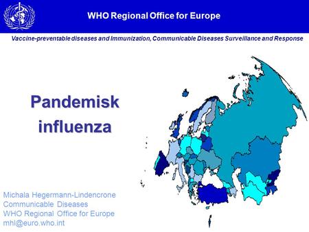WHO Regional Office for Europe Vaccine-preventable diseases and Immunization, Communicable Diseases Surveillance and Response Michala Hegermann-Lindencrone.