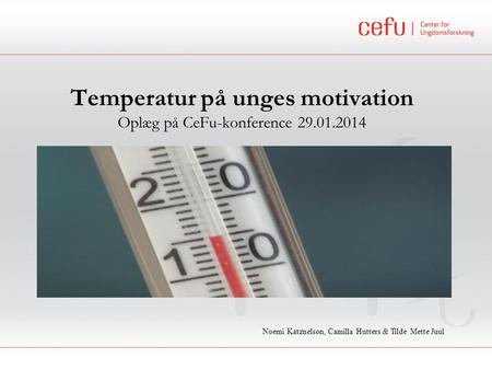 Temperatur på unges motivation Oplæg på CeFu-konference