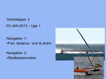 Fart, distance, vind & strøm Navigation 2: Stedbestemmelse