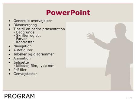 PowerPoint PROGRAM Generelle overvejelser Diasovergang