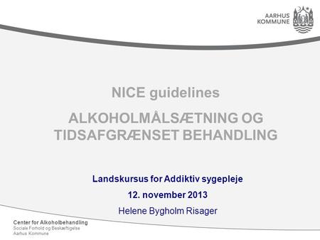 NICE guidelines ALKOHOLMÅLSÆTNING OG TIDSAFGRÆNSET BEHANDLING