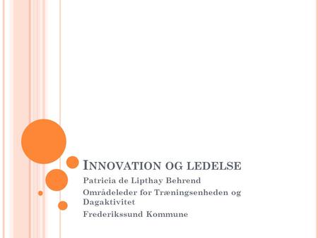 Innovation og ledelse Patricia de Lipthay Behrend